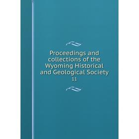 Книга Proceedings and collections of the Wyoming Historical and Geological Society 11
Книга Proceedings and collections of the Wyoming Historical and Geological Society 11