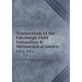 Книга Transactions of the Edinburgh Field Naturalists & Microscopical Society Vol 2 - Vol 2
Книга Transactions of the Edinburgh Field Naturalists & Microscopical Society Vol 2 - Vol 2
