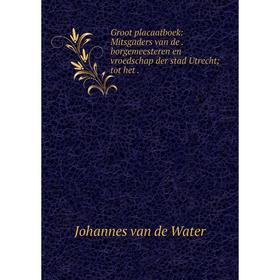 Книга Groot placaatboek: Mitsgaders van de. borgemeesteren en vroedschap der stad Utrecht; tot het.
Книга Groot placaatboek: Mitsgaders van de. borgemeesteren en vroedschap der stad Utrecht; tot het.