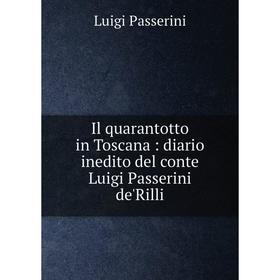 Книга Il quarantotto in Toscana: diario inedito del conte Luigi Passerini de'Rilli
Книга Il quarantotto in Toscana: diario inedito del conte Luigi Passerini de'Rilli