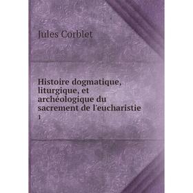 Книга Histoire dogmatique, liturgique, et archéologique du sacrement de l'eucharistie 1
Книга Histoire dogmatique, liturgique, et archéologique du sacrement de l'eucharistie 1