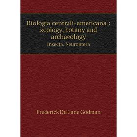 Книга Biologia centrali-americana: zoology, botany and archaeology Insecta. Neuroptera
Книга Biologia centrali-americana: zoology, botany and archaeology Insecta. Neuroptera