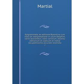 Книга Epigrammata, ex editione Bipontina cum notis et interpretatione in usum Delphini, variis lectionibus, notis variorum, recensu editionum et codic
Книга Epigrammata, ex editione Bipontina cum notis et interpretatione in usum Delphini, variis lectionibus, notis variorum, recensu editionum et codic