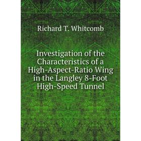Книга Investigation of the Characteristics of a High-Aspect-Ratio Wing in the Langley 8-Foot High-Speed Tunnel
Книга Investigation of the Characteristics of a High-Aspect-Ratio Wing in the Langley 8-Foot High-Speed Tunnel
