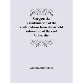 Книга Sargentia a continuation of the contributions from the Arnold Arboretum of Harvard University
Книга Sargentia a continuation of the contributions from the Arnold Arboretum of Harvard University