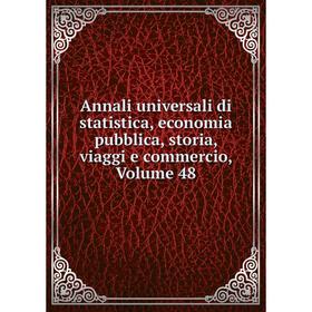 Книга Annali universali di statistica, economia pubblica, storia, viaggi e commercio, Volume 48
Книга Annali universali di statistica, economia pubblica, storia, viaggi e commercio, Volume 48
