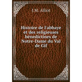 Книга Histoire de l'abbaye et des religieuses bénedictines de Notre-Dame du Val de Gif
Книга Histoire de l'abbaye et des religieuses bénedictines de Notre-Dame du Val de Gif