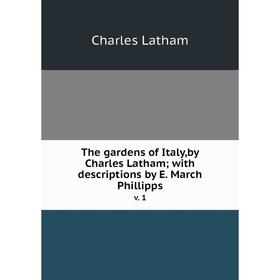 Книга The gardens of Italy,by Charles Latham; with descriptions by E. March Phillipps. v. 1
Книга The gardens of Italy,by Charles Latham; with descriptions by E. March Phillipps. v. 1
