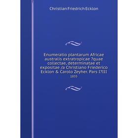 Книга Enumeratio plantarum Africae australis extratropicae quae collectae, determinatae et expositae /a Christiano Friederico Ecklon Carolo Zeyher.
Книга Enumeratio plantarum Africae australis extratropicae quae collectae, determinatae et expositae /a Christiano Friederico Ecklon Carolo Zeyher.