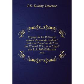 Книга Voyage de La Perouse autour du monde /publie conformement au decret du 22 avril 1791, et redige par L.A. MiletMureau. Atlas
Книга Voyage de La Perouse autour du monde /publie conformement au decret du 22 avril 1791, et redige par L.A. MiletMureau. Atlas