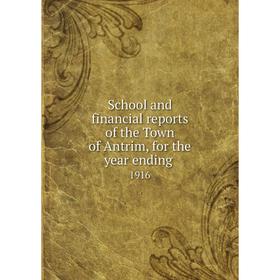 Книга School and financial reports of the Town of Antrim, for the year ending. 1916
Книга School and financial reports of the Town of Antrim, for the year ending. 1916