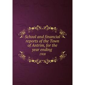 Книга School and financial reports of the Town of Antrim, for the year ending. 1908
Книга School and financial reports of the Town of Antrim, for the year ending. 1908