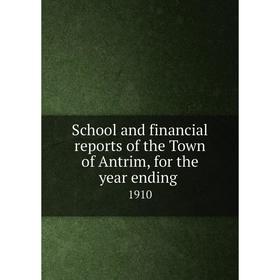 Книга School and financial reports of the Town of Antrim, for the year ending. 1910
Книга School and financial reports of the Town of Antrim, for the year ending. 1910