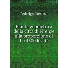 Книга Pianta geometrica della città di Firenze alla proporzione di 1 a 4500 levata
Книга Pianta geometrica della città di Firenze alla proporzione di 1 a 4500 levata