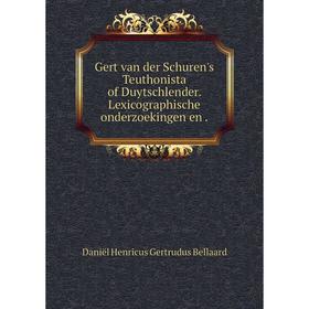 Книга Gert van der Schuren's Teuthonista of Duytschlender. Lexicographische onderzoekingen en.
Книга Gert van der Schuren's Teuthonista of Duytschlender. Lexicographische onderzoekingen en.