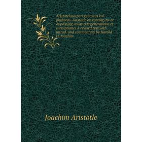 Книга Aristotelous peri geneseos kai phthoras. Aristotle on coming-to-be passing-away (De generatione et corruptione) A revised text with introd. an
Книга Aristotelous peri geneseos kai phthoras. Aristotle on coming-to-be passing-away (De generatione et corruptione) A revised text with introd. an