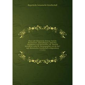 Flora oder Botanische Zeitung welche Recensionen, Abhandlungen, Aufsatze, Neuigkeiten und Nachrichten, die Botanik betreffend, enthalt /herausgegeb
Flora oder Botanische Zeitung welche Recensionen, Abhandlungen, Aufsatze, Neuigkeiten und Nachrichten, die Botanik betreffend, enthalt /herausgegeb