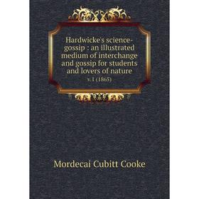 Книга Hardwicke's science-gossip: an illustrated medium of interchange and gossip for students and lovers of nature v.1 (1865)
Книга Hardwicke's science-gossip: an illustrated medium of interchange and gossip for students and lovers of nature v.1 (1865)