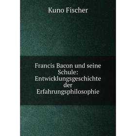 Книга Francis Bacon und seine Schule: Entwicklungsgeschichte der Erfahrungsphilosophie
Книга Francis Bacon und seine Schule: Entwicklungsgeschichte der Erfahrungsphilosophie