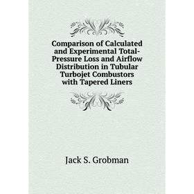 Книга Comparison of Calculated and Experimental Total-Pressure Loss and Airflow Distribution in Tubular Turbojet Combustors with Tapered Liners
Книга Comparison of Calculated and Experimental Total-Pressure Loss and Airflow Distribution in Tubular Turbojet Combustors with Tapered Liners
