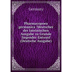 Книга Pharmacopoea germanica deutscher der lateinischen Ausgabe zu Grunde liegender Entwurf (Deutsche Ausgabe)
Книга Pharmacopoea germanica deutscher der lateinischen Ausgabe zu Grunde liegender Entwurf (Deutsche Ausgabe)