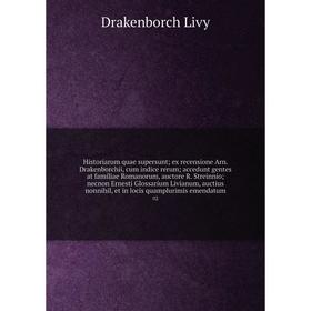 Historiarum quae supersunt; ex recensione Arn. Drakenborchii, cum indice rerum; accedunt gentes at familiae Romanorum, auctore R. Streinnio; necnon Er
Historiarum quae supersunt; ex recensione Arn. Drakenborchii, cum indice rerum; accedunt gentes at familiae Romanorum, auctore R. Streinnio; necnon Er