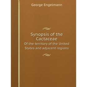 Книга Synopsis of the Cactaceae Of the territory of the United States and adjacent regions
Книга Synopsis of the Cactaceae Of the territory of the United States and adjacent regions