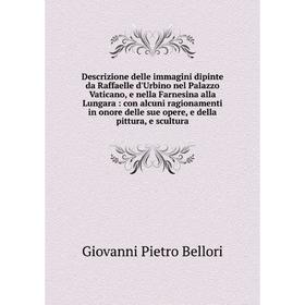 Книга Descrizione delle immagini dipinte da Raffaelle d'Urbino nel Palazzo Vaticano, e nella Farnesina alla Lungara: con alcuni ragionamenti in onore
Книга Descrizione delle immagini dipinte da Raffaelle d'Urbino nel Palazzo Vaticano, e nella Farnesina alla Lungara: con alcuni ragionamenti in onore