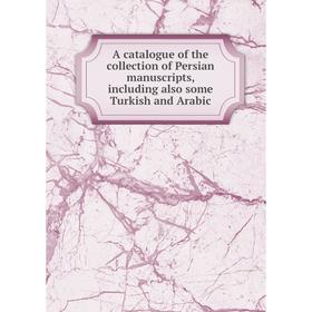 Книга A catalogue of the collection of Persian manuscripts, including also some Turkish and Arabic
Книга A catalogue of the collection of Persian manuscripts, including also some Turkish and Arabic