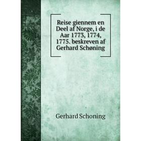 Книга Reise giennem en Deel af Norge, i de Aar 1773, 1774, 1775. beskreven af Gerhard Schøning
Книга Reise giennem en Deel af Norge, i de Aar 1773, 1774, 1775. beskreven af Gerhard Schøning