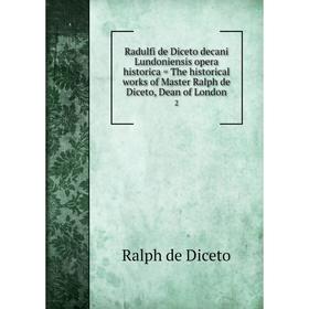 Книга Radulfi de Diceto decani Lundoniensis opera historica = The historical works of Master Ralph de Diceto, Dean of London 2
Книга Radulfi de Diceto decani Lundoniensis opera historica = The historical works of Master Ralph de Diceto, Dean of London 2