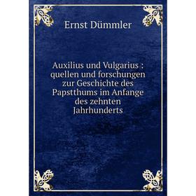 Книга Auxilius und Vulgarius: quellen und forschungen zur Geschichte des Papstthums im Anfange des zehnten Jahrhunderts
Книга Auxilius und Vulgarius: quellen und forschungen zur Geschichte des Papstthums im Anfange des zehnten Jahrhunderts