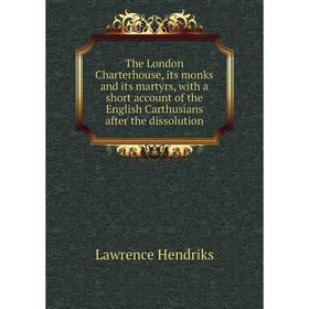 Книга The London Charterhouse, its monks and its martyrs, with a short account of the English Carthusians after the dissolution
Книга The London Charterhouse, its monks and its martyrs, with a short account of the English Carthusians after the dissolution