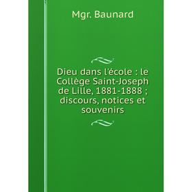 Книга Dieu dans l'école: le Collège Saint-Joseph de Lille, 1881-1888; discours, notices et souvenirs
Книга Dieu dans l'école: le Collège Saint-Joseph de Lille, 1881-1888; discours, notices et souvenirs
