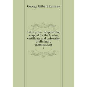 Книга Latin prose composition, adapted for the leaving certificate and university preliminary examinations 2
Книга Latin prose composition, adapted for the leaving certificate and university preliminary examinations 2