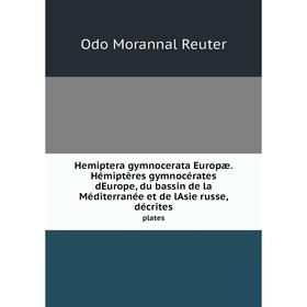 Книга Hemiptera gymnocerata Europæ. Hémiptères gymnocérates dEurope, du bassin de la Méditerranée et de lAsie russe, décrites plates
Книга Hemiptera gymnocerata Europæ. Hémiptères gymnocérates dEurope, du bassin de la Méditerranée et de lAsie russe, décrites plates