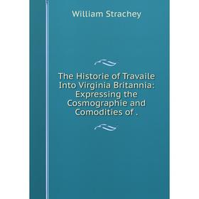 Книга The Historie of Travaile Into Virginia Britannia: Expressing the Cosmographie and Comodities of.
Книга The Historie of Travaile Into Virginia Britannia: Expressing the Cosmographie and Comodities of.
