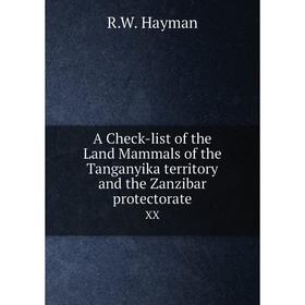 Книга A Check-list of the Land Mammals of the Tanganyika territory and the Zanzibar protectorate XX
Книга A Check-list of the Land Mammals of the Tanganyika territory and the Zanzibar protectorate XX