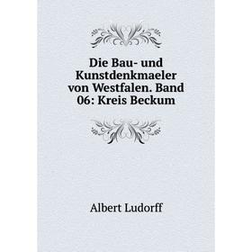 Книга Die Bau- und Kunstdenkmaeler von Westfalen. Band 06: Kreis Beckum