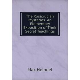 Книга The Rosicrucian Mysteries An Elementary Exposition of Their Secret Teachings
Книга The Rosicrucian Mysteries An Elementary Exposition of Their Secret Teachings