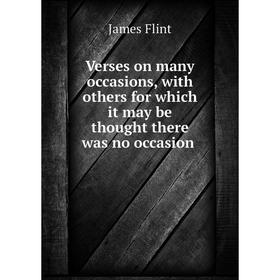Книга Verses on many occasions, with others for which it may be thought there was no occasion
Книга Verses on many occasions, with others for which it may be thought there was no occasion