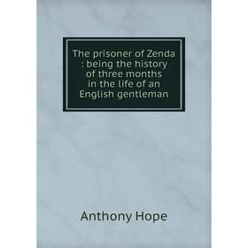 Книга The prisoner of Zenda: being the history of three months in the life of an English gentleman
Книга The prisoner of Zenda: being the history of three months in the life of an English gentleman