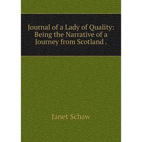 Книга Journal of a Lady of Quality: Being the Narrative of a Journey from Scotland.
Книга Journal of a Lady of Quality: Being the Narrative of a Journey from Scotland.
