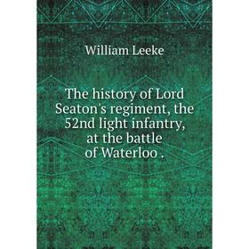 Книга The history of Lord Seaton's regiment, the 52nd light infantry, at the battle of Waterloo.
Книга The history of Lord Seaton's regiment, the 52nd light infantry, at the battle of Waterloo.