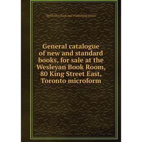 Книга General catalogue of new and standard books, for sale at the Wesleyan Book Room, 80 King Street East, Toronto microform
Книга General catalogue of new and standard books, for sale at the Wesleyan Book Room, 80 King Street East, Toronto microform