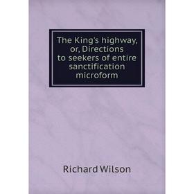 Книга The King's highway, or, Directions to seekers of entire sanctification microform
Книга The King's highway, or, Directions to seekers of entire sanctification microform