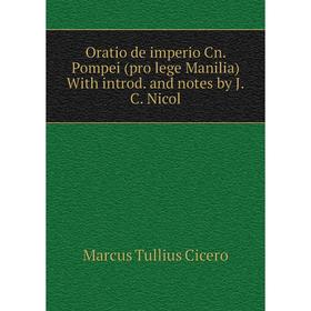 Книга Oratio de imperio Cn. Pompei (pro lege Manilia) With introd. and notes by J.C. Nicol
Книга Oratio de imperio Cn. Pompei (pro lege Manilia) With introd. and notes by J.C. Nicol