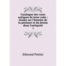 Книга Catalogue des vases antiques de terre cuite: études sur l'histoire de la peinture et du dessin dans l'antiquité 3
Книга Catalogue des vases antiques de terre cuite: études sur l'histoire de la peinture et du dessin dans l'antiquité 3