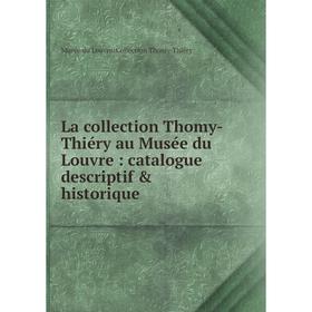 Книга La collection Thomy-Thiéry au Musée du Louvre: catalogue descriptif & historique
Книга La collection Thomy-Thiéry au Musée du Louvre: catalogue descriptif & historique