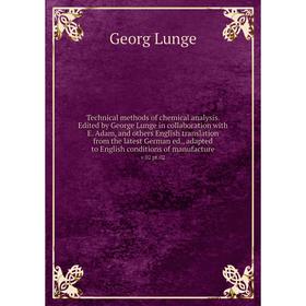 Книга Technical methods of chemical analysis. Edited by George Lunge in collaboration with E. Adam, and others English translation from the latest Ger
Книга Technical methods of chemical analysis. Edited by George Lunge in collaboration with E. Adam, and others English translation from the latest Ger